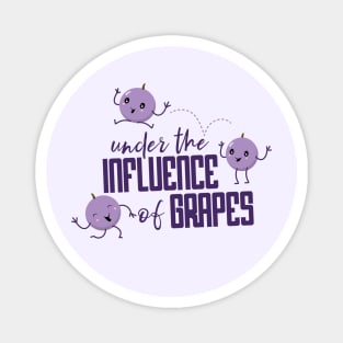 Under the Influence of Grapes Magnet